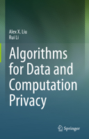 Algorithms for Data and Computation Privacy 3030588955 Book Cover