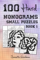 100 Hard Nonograms - Small Puzzles - Book 1 B08NF1PGNJ Book Cover