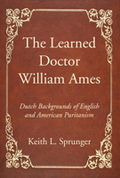 Learned Doctor William Ames 1532609345 Book Cover