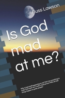 Is God mad at me?: Why is bad stuff happening to me? Did I do something to make God mad? Am I really a bad person? Why do bad things happen to godly people? 1731453337 Book Cover