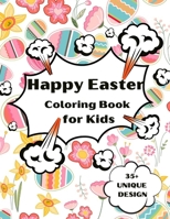 Happy Easter Coloring Book for Kids: easter coloring book toddler, this easter coloring book for kids ages 1-4 and easter coloring book for toddlers also easter egg coloring book, bunny coloring book, B09T5TYQMR Book Cover