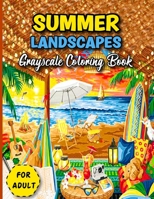 Summer Grayscale Coloring Book: Beautiful Nature Scenes To Colour For Adults B0BV4DRT3K Book Cover