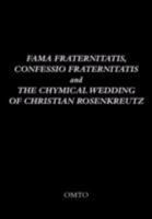 Fama Fraternitatis, Confessio Fraternitatis and The Chymical Wedding of Christian Rosenkreutz 184846004X Book Cover