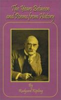 The Writings in Prose and Verse of Rudyard Kipling ...: The Years Between and Poems from History 1589631145 Book Cover