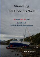 Strandung am Ende der Welt: Bohnen mit Katzen: Schiffbruch und die Kanäle Patagoniens 3732293173 Book Cover