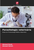 Parasitologia veterinária: Notas em Protozoologia Médica Veterinária 6205973820 Book Cover