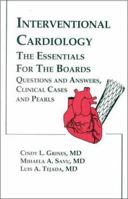 Interventional Cardiology: The Essentials for the Boards: Questions and Answers, Clinical Cases, and Pearls 0879934433 Book Cover