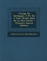 Voyage En Sardaigne. 3 Pt. [In 4 Vols. With] Atlas De La 1Ère Partie 1016857993 Book Cover
