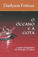 O OCEANO E A GOTA: e outros fragmentos de Teologia e Cultura B0CHL7DB2F Book Cover