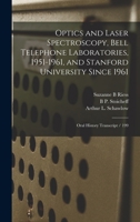 Optics and laser spectroscopy, Bell Telephone Laboratories, 1951-1961, and Stanford University since 1961: oral history transcript / 199 1018570470 Book Cover