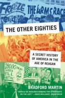The Other Eighties: A Secret History of America in the Age of Reagan 0809074591 Book Cover