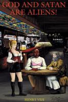 God and Satan are Aliens! 0741415941 Book Cover