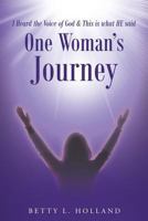 I Heard the Voice of God & This is what HE said: One Woman's Journey 1641403462 Book Cover