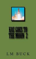 KAZ Goes to the Moon 2 1979498474 Book Cover