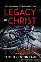 Legacy of Christ: The Significance of Christ in Our Lives 9694692148 Book Cover