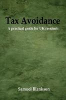 Tax Avoidance a Practical Guide for UK Residents 1411623800 Book Cover