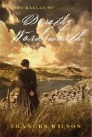 The Ballad of Dorothy Wordsworth 0374108676 Book Cover