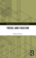 Frege and Fascism (Routledge Studies in Fascism and the Far Right) 1032071125 Book Cover