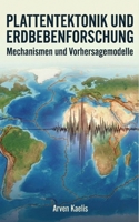 Plattentektonik und Erdbebenforschung: Mechanismen und Vorhersagemodelle B0GMMDBBTQ Book Cover