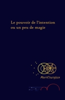 Le pouvoir de l'intention ou un peu de magie (French Edition) B0FZ9DXJV5 Book Cover