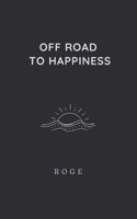 Off Road To Happiness B0BNV4MG46 Book Cover
