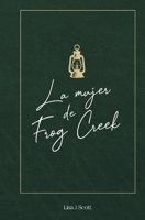 Mujer de Frog Creek : Antídotos de una Vida Que No Pudieron Controlar 1971735132 Book Cover