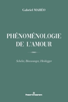 Phénoménologie de l'amour: Scheler, Binswanger, Heidegger (French Edition) B0FKM4WZSK Book Cover