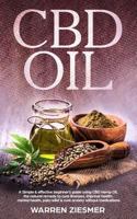 Cbd Oil: A simple & effective beginner’s guide on using CBD Hemp Oil, the natural remedy to cure illnesses, improve health, mental health, pain relief, & cure anxiety without medications 1727259424 Book Cover