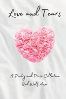 Love and Tears: A Poetry and Prose Collection B0BVF2J9BP Book Cover