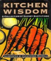 Kitchen Wisdom A Collection of Savory Quotations 1561386227 Book Cover