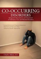 Co-Occurring Disorders: Integrated Assessment and Treatment of Substance Use and Mental Disorders 1936128543 Book Cover