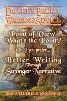 Better Writing through Stronger Narrative: Drake's Brutal Writing Advice 1936525739 Book Cover
