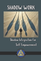 Shadow Work: Shadow Integration for Self-Empowerment (School of Seven Paths) B0DRPJHGJB Book Cover