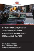 Etudes Mecaniques Et Tribologiques Des Composites a Matrice Metallique Aa7075 620930169X Book Cover