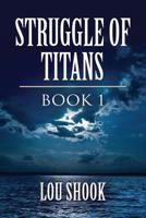 STRUGGLE OF TITANS: BOOK 1 1634926064 Book Cover