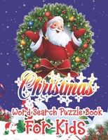 Christmas Word Search Puzzle Book For Kids: Christmas Word Search Activity Book For kids A Fun Time Word Search Game Book For kids For Brain Sharper 1671027108 Book Cover
