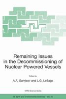 Remaining Issues in the Decommissioning of Nuclear Powered Vessels: Including Issues Related to the Environmental Remediation of the Supporting Infrastructure ... IV: Earth and Environmental Sciences) 140201354X Book Cover