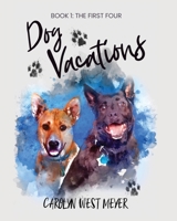 Book One: the First Four Dog Vacations 1393870309 Book Cover