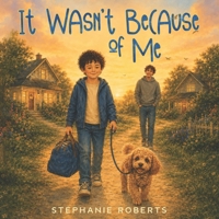 It Wasn't Because of Me: How a four-year-old's question about divorce became a story about self-blame, love, and the reassurance children-and adults-s 1764803205 Book Cover