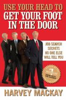 Use Your Head to Get Your Foot in the Door 1591843219 Book Cover