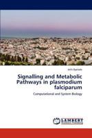 Signalling and Metabolic Pathways in plasmodium falciparum 3848488728 Book Cover