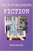 Self-Publishing Fiction: From Manuscript to Bookstore and Beyond 0970874642 Book Cover