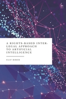 Rights-Based Inter-Legal Approach to Artificial Intelligence 1509979018 Book Cover