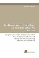 Fas Ligand Reverse Signaling: An Immunmodulatory Setscrew 3838124871 Book Cover