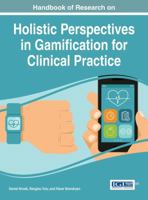 Handbook of Research on Holistic Perspectives in Gamification for Clinical Practice 1466695226 Book Cover