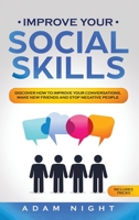 Improve Your Social Skills: Discover how to Improve Your Conversations, Make new Friends and Stop Negative People 1686638345 Book Cover