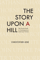 The Story upon a Hill: The Puritan Myth in Contemporary American Fiction 0817319476 Book Cover