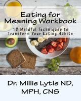 Eating for Meaning Workbook 1502317605 Book Cover