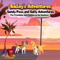 Bailey's Adventures: Sandy Paw and Salty Adventures B0DVZK3BXK Book Cover