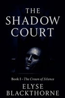 The Shadow Court: Book I - The Crown of Silence B0FS9LWPRZ Book Cover